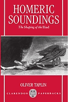 Homeric soundings : the shaping of the Iliad