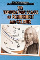 The temperature scales of Fahrenheit and Celsius