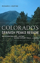 Colorado's Spanish Peaks region : an exploration guide to history, natural history, trails, and drives