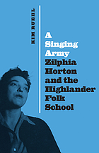 A singing army : Zilphia Horton and the Highlander Folk School