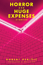 Horror and huge expenses : stories