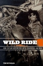 Wild ride : how outlaw motorcycle myth conquered America