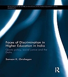Faces of discrimination in higher education in India : quota policy, social justice and the Dalits