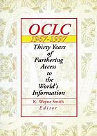 OCLC, 1967-1997 : thirty years of furthering access to the world's information
