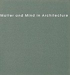 Matter and mind in architecture : [texts based on the lectures of the 7th International Alvar Aalto Symposium, Jyväskylä, August 15 to 17, 1997]
