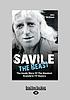 Savile the beast : the inside story of the greatest scandal in TV history Savile the beast : the inside story of the greatest scandal in TV history