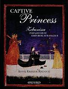 Captive princess : Zebunissa, daughter of Emperor Aurangzeb