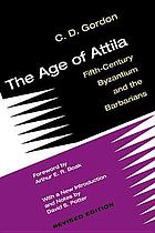The age of Attila : fifth-century Byzantium and the Barbarians