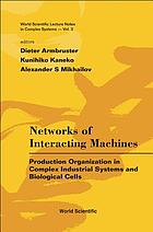 Networks of interacting machines : production organization in complex industrial systems and biological cells