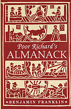 Poor Richard's almanack : being the choicest morsels of wisdom, written during the years of the Almanack's publication