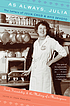 As always, Julia : the letters of Julia Child and Avis DeVoto : food, friendship, and the making of a masterpiece 