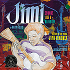 Jimi : sounds like a rainbow : a story of the young Jimi Hendrix