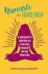 Namaste the hard way : a daughter's journey to find her mother on the yoga mat