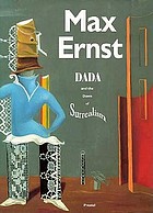 Max Ernst : Dada and the dawn of surrealism