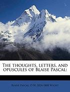 The thoughts, letters, and opuscules of Blaise Pascal