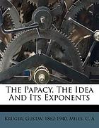 The papacy : the idea and its exponents