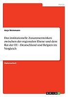 Das institutionelle Zusammenwirken zwischen der regionalen Ebene und dem Rat der EU Deutschland und Belgien im Vergleich