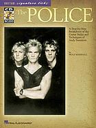 The Police : a step-by-step breakdown of the guitar styles and techniques of Andy Summers