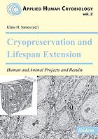 Cryopreservation and lifespan extension : human and animal projects and results