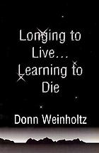 Longing to live ... learning to die