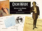 Oscar Wilde : a life in letters, writings and wit