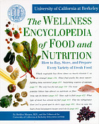 The wellness encyclopedia of food and nutrition : how to buy, store, and prepare every variety of fresh food