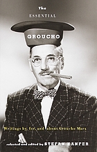The essential Groucho : writings by, for, and about Groucho Marx