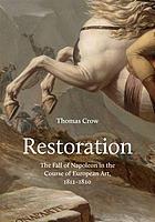 Restoration : the fall of Napoleon in the course of European art 1812-1820