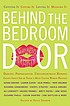 Behind the bedroom door : getting it, giving it, loving it, missing it 