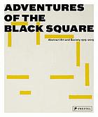 Adventures of the black square : abstract art and society 1915-2015