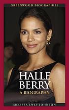 Halle Berry : a biography