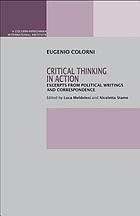 Critical thinking in action : excerpts from political writings and correspondence