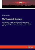 The Texas stock directory : or, Book of marks and brands