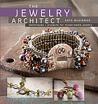 The jewelry architect : techniques + projects for mixed-media jewelry