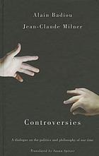 Controversies : a dialogue on the politics and philosophy of our times
