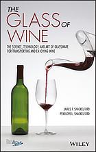 The glass of wine : the science, technology, and art of glassware for transporting and enjoying wine
