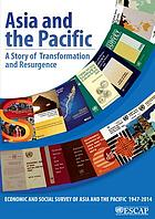 Asia and the Pacific : a story of transformation and resurgence : Economic and social survey of Asia and the Pacific, 1947-2014