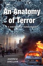 An anatomy of terror : a history of terrorism