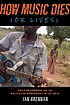 How music dies (or lives) : field recording and the battle for democracy in the arts How music dies (or lives) : field recording and the battle for democracy in the arts