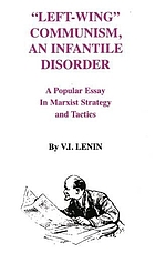 "Left-wing" communism, an infantile disorder : a popular essay in Marxian strategy and tactics