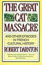 The great cat massacre and other episodes in French cultural history