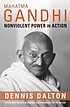 Mahatma Gandhi : Nonviolent Power in Action Mahatma Gandhi : Nonviolent Power in Action