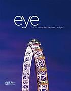 Eye : the story behind the London Eye / Steve Rose