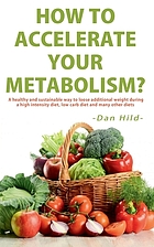 HOW TO ACCELERATE YOUR METABOLISM? : a healthy and sustainable way to lose addi-tional weight... during a high intensity diet, low carb diet and ma