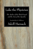 New Testament studies. I. Luke the physician, the author of the Third gospel and the Acts of the apostles