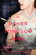 The other Windsor girl : a novel of Princess Margaret, royal rebel