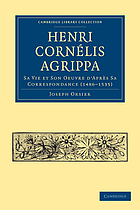 Henri Cornélis Agrippa, sa vie et son oeuvre d'après sa correspondance (1486-1535)