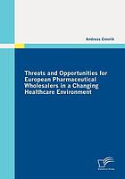 Threats and opportunities for European pharmaceutical wholesalers in a changing healthcare environment