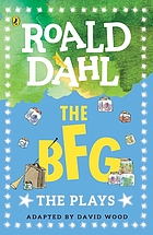 The BFG : the plays