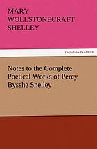 Notes to the complete poetical works of Percy Bysshe Shelley